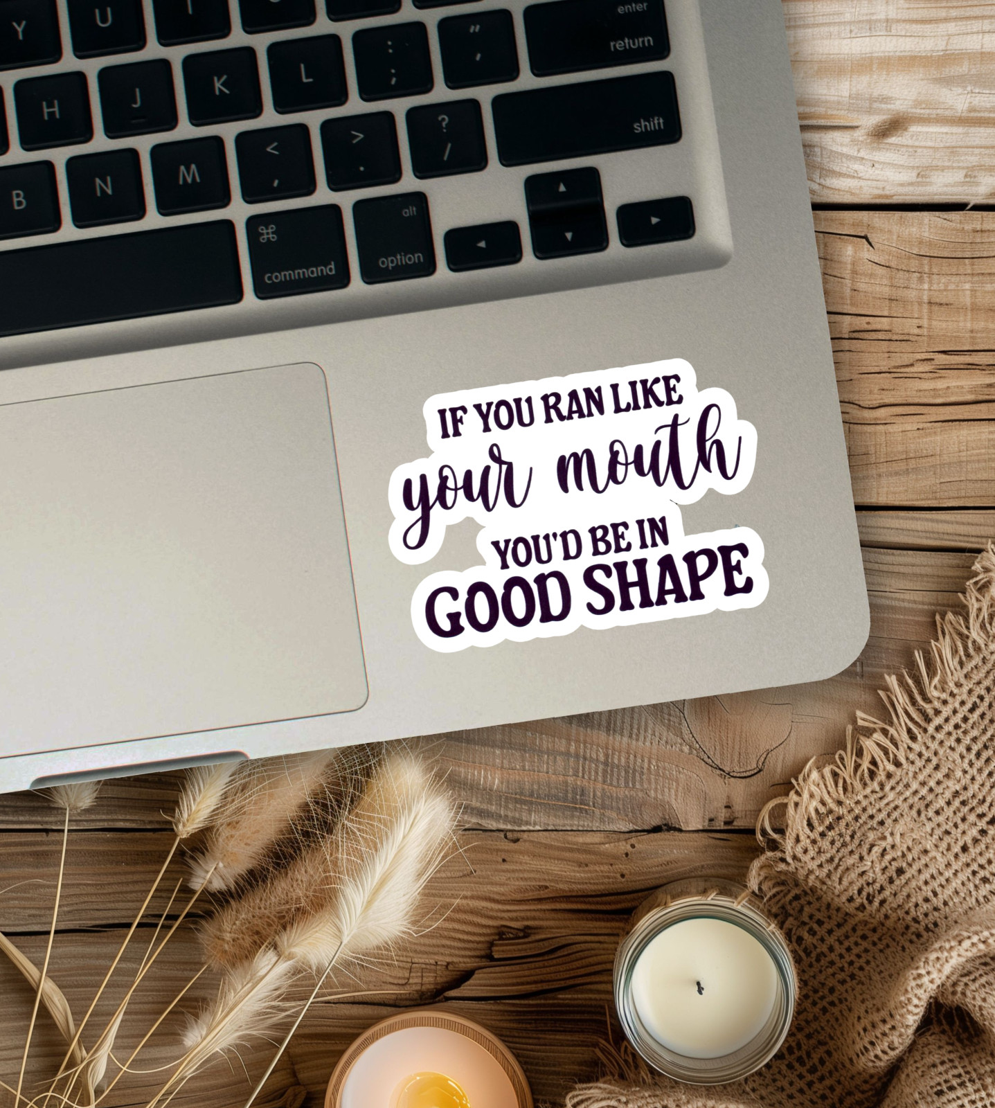 If You Ran Like Your Mouth You'd Be In Good Shape Funny Sarcastic Vinyl Sticker