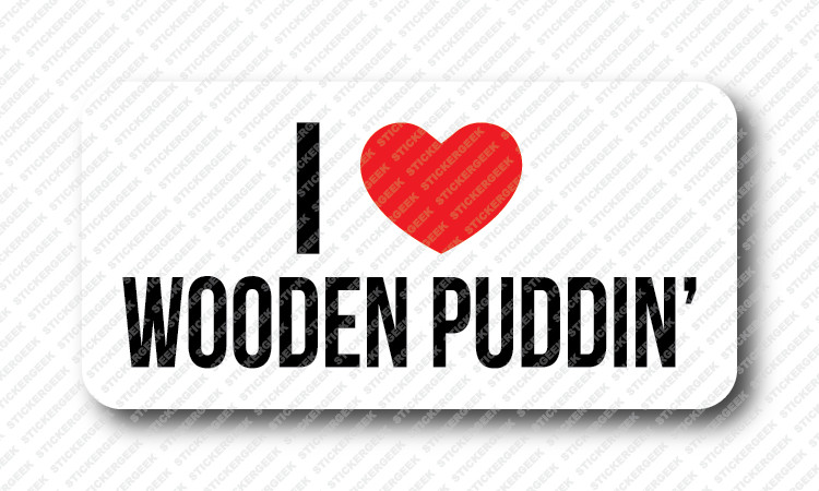 I LOVE WOODEN PUDDIN Prank Gag Gay Joke Hard Hat Helmet Toolbox Stickers
