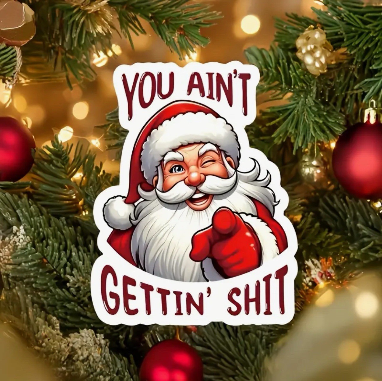 SANTA ‘YOU AIN’T GETTIN $HIT’ 3”Inch Christmas Holiday Vinyl Decal Sticker Funny