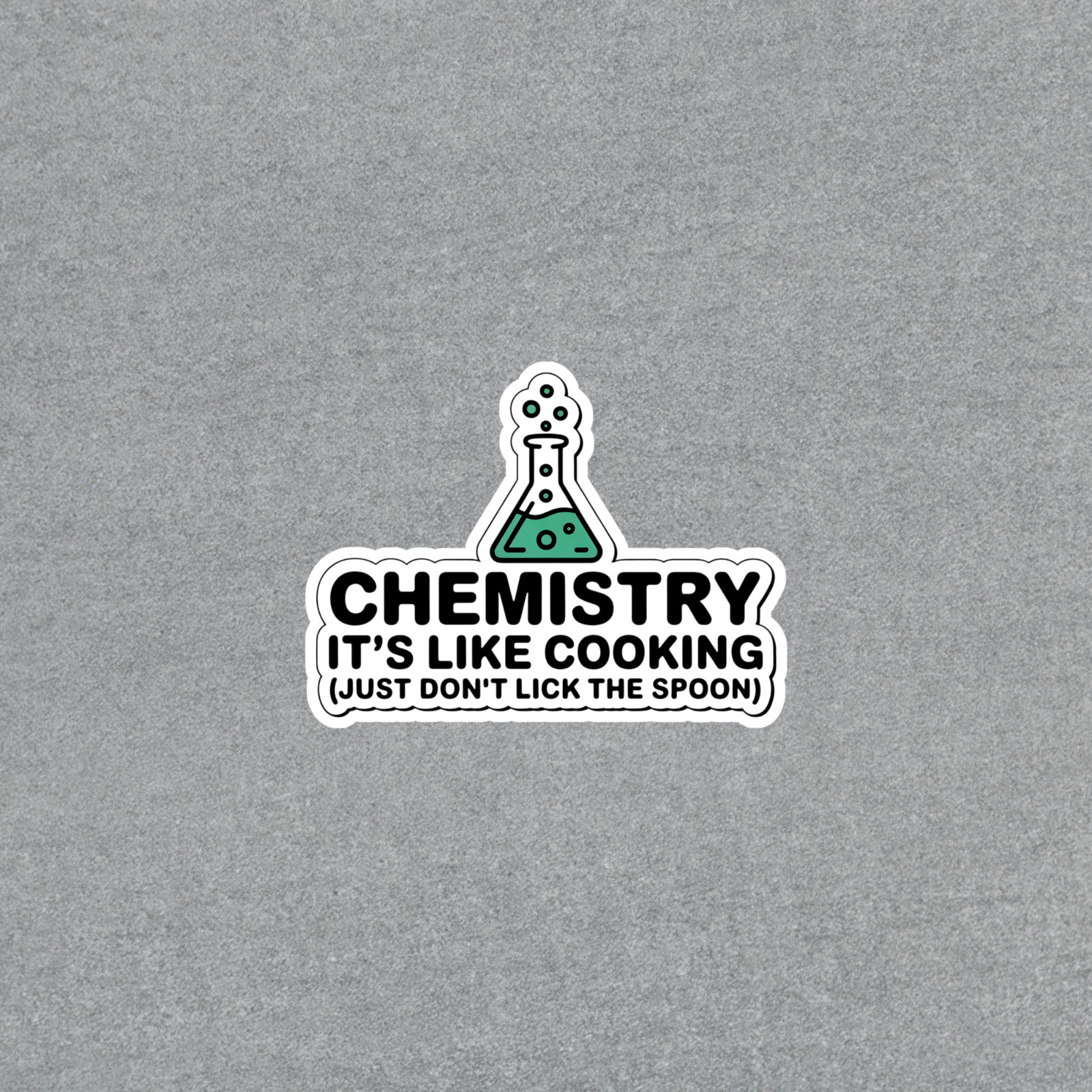 Chemistry Humor Sticker – Science Lovers Funny Lab Decal #6201