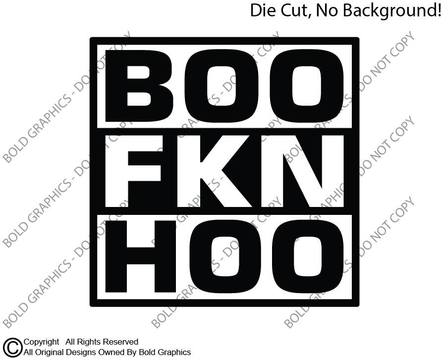 Boo Fkn Hoo Decal Sticker Crybaby Suck it Up Adult Life Snarky Cry Baby Politics