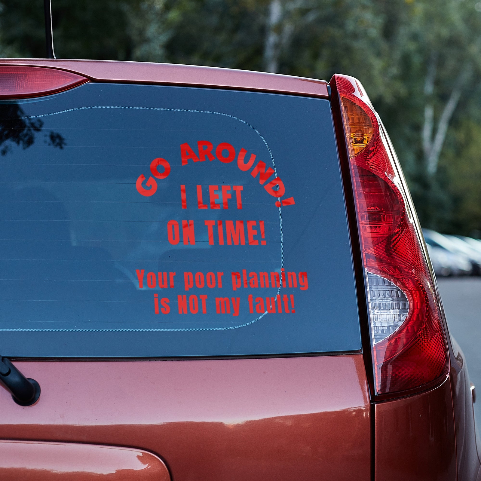 Go around, I left on time. Your poor planning vinyl decal funny truck traffic