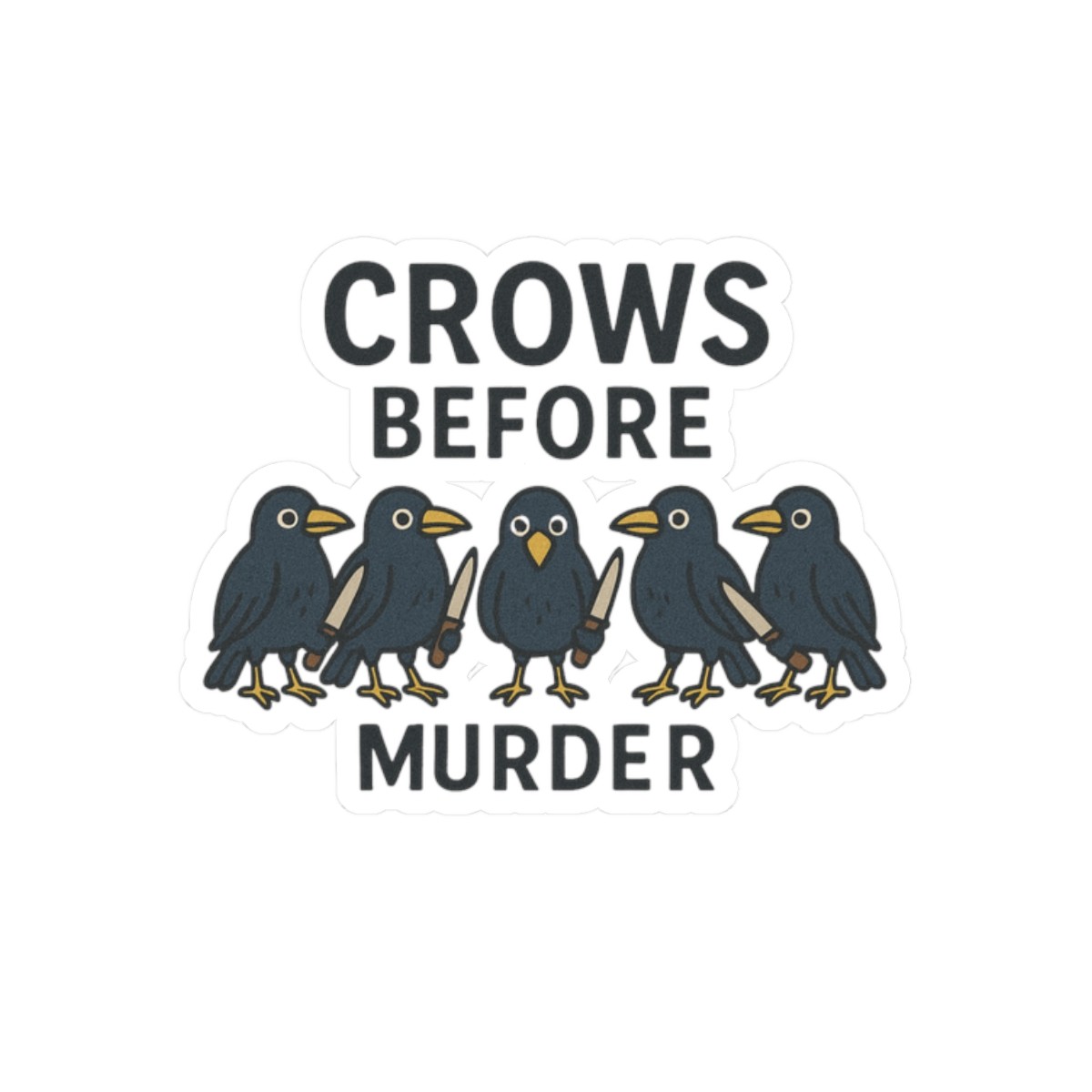 Crows Before Murder Sticker, Quirky Decal, Gift, Laptop, Decor, Halloween