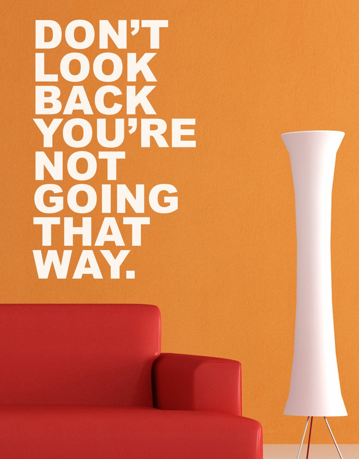 Motivational Wall Quotes – Don’t Look Back You’re Not Going That Way. #6053