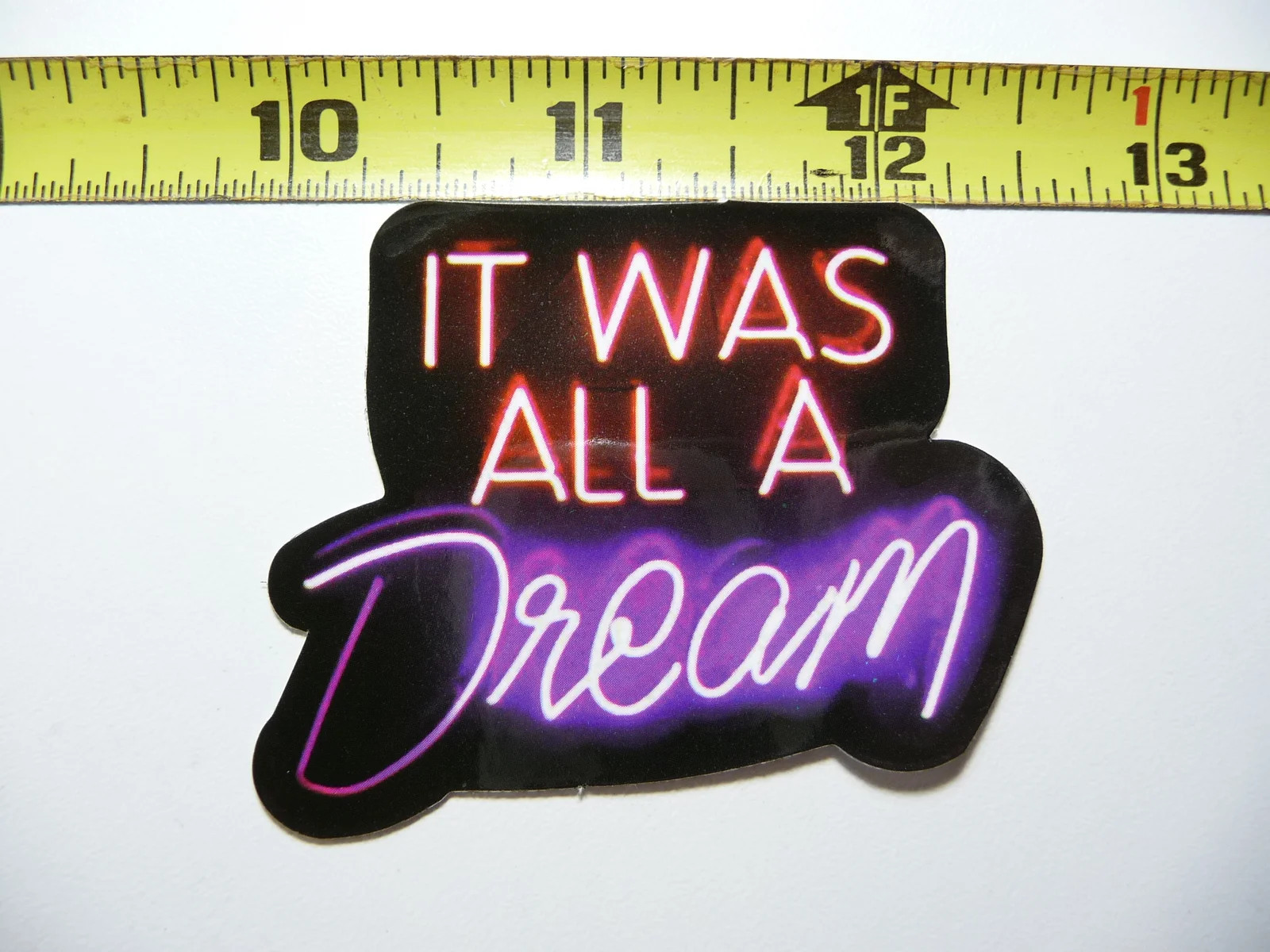 IT WAS ALL A DREAM NEON STYLE SMALL STICKER DECAL COLORFUL FUNNY