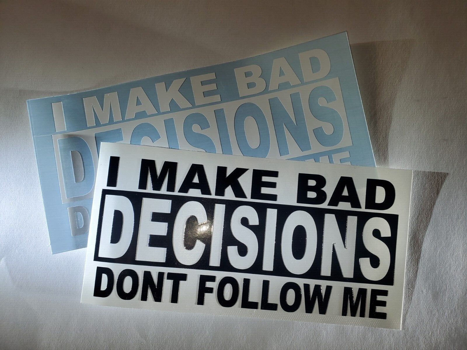 I Make Bad Decisions Dont Follow Me- Decal- funny bumper sticker