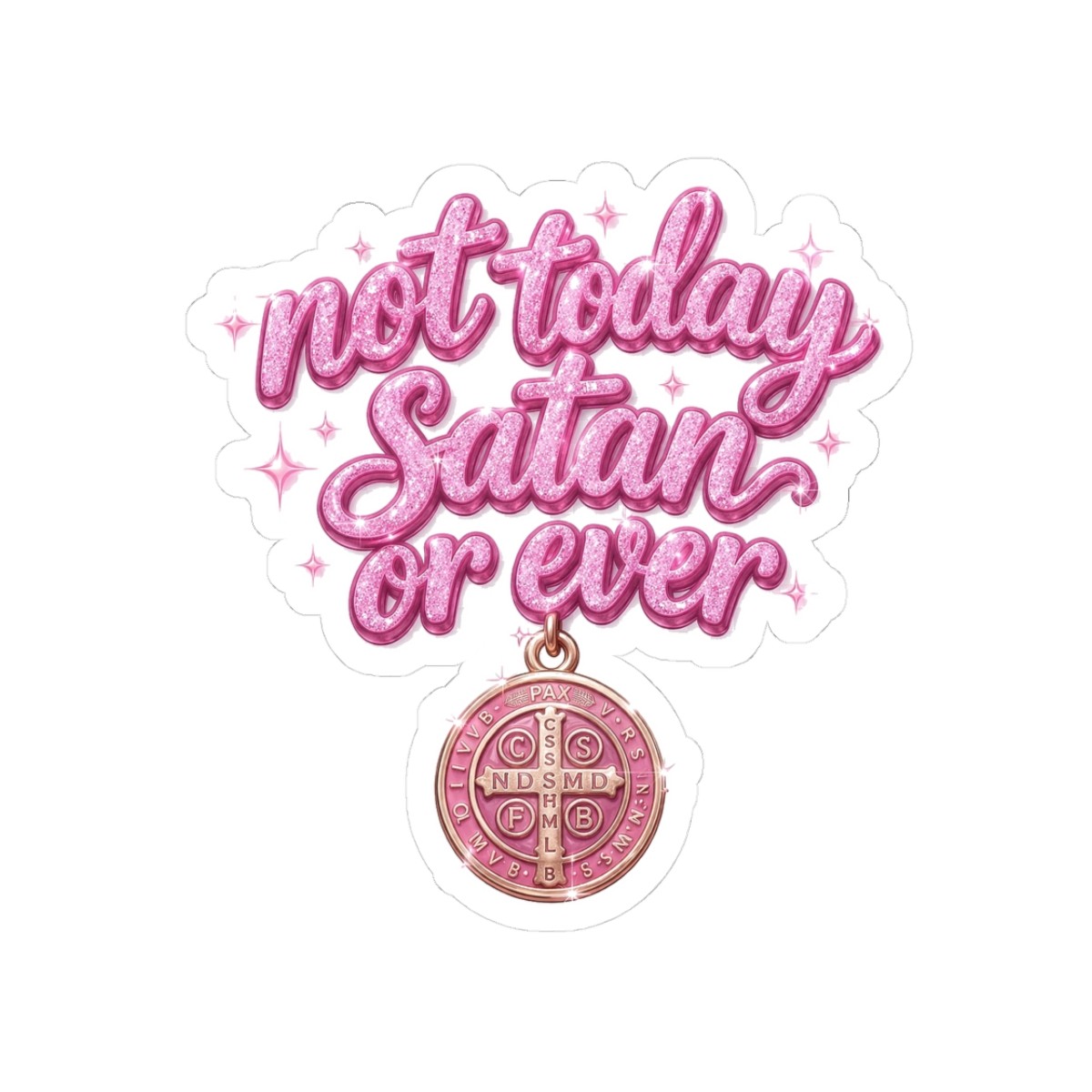 Not Today Satan or Ever sticker | pink script, saint medal charm, spiritual