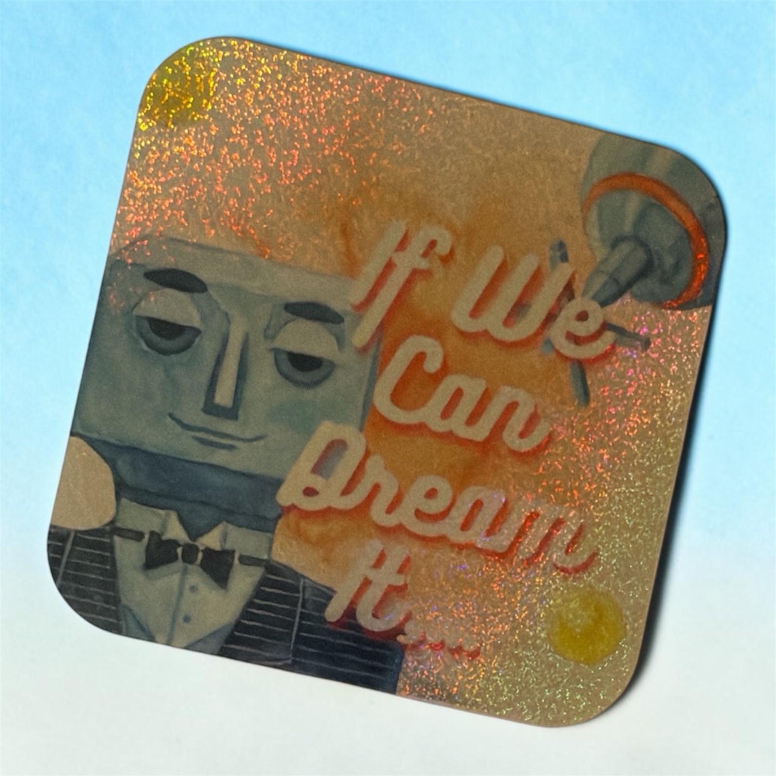 Horizons 3×3 Holographic Sticker Of We Can Dream Homemade FAST SHIP FREE SHIP