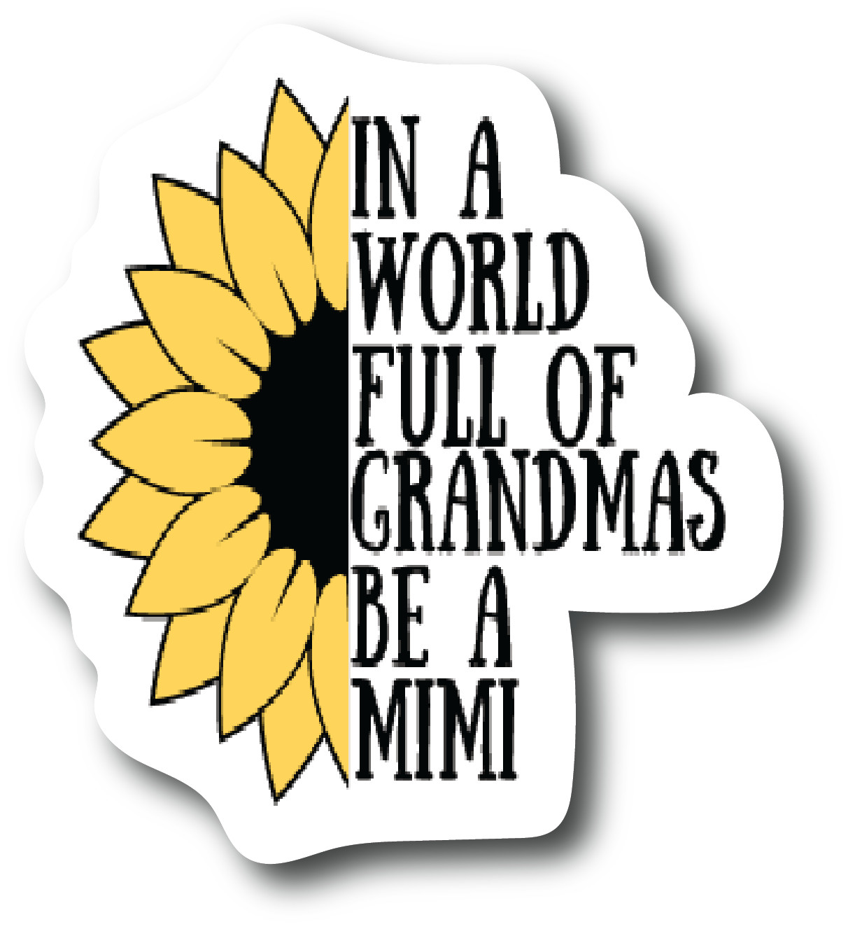 Sticker In A World Full Of Grandmas Be Mimi 4.0 inch Decal Fashion Woman PS886