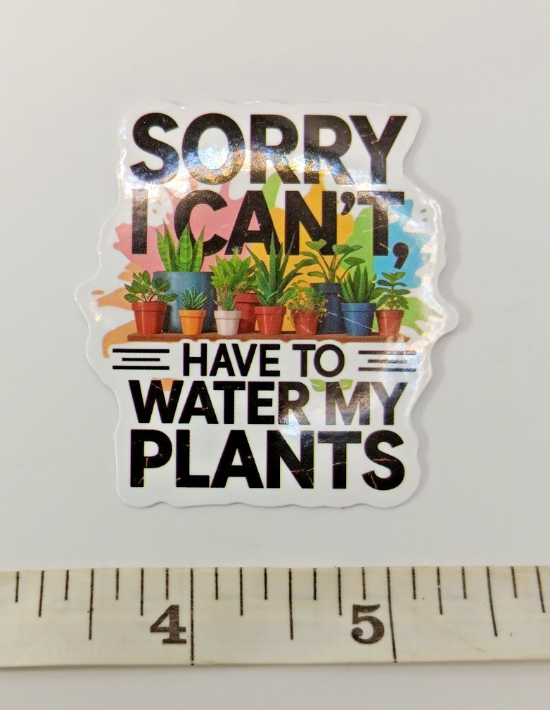 Plants-Succulent-Funny Excuse Humor Vinyl Sticker-Decal-NWOT-Free Shipping!