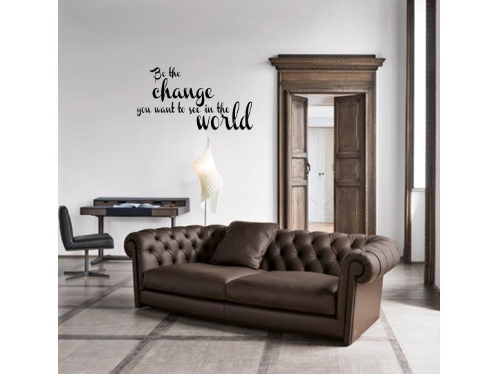 BE THE CHANGE YOU WANT TO SEE IN THE WORLD Wall Decal Vinyl Words Home Decor