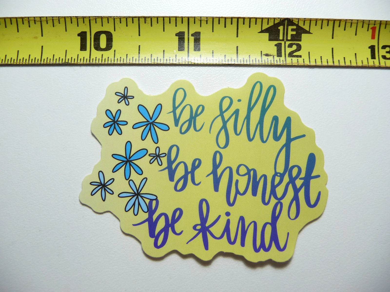 BE SILLY HONEST KIND FLOWERS SMALL STICKER DECAL MOTIVATIONAL POSITIVE ATTITUDE
