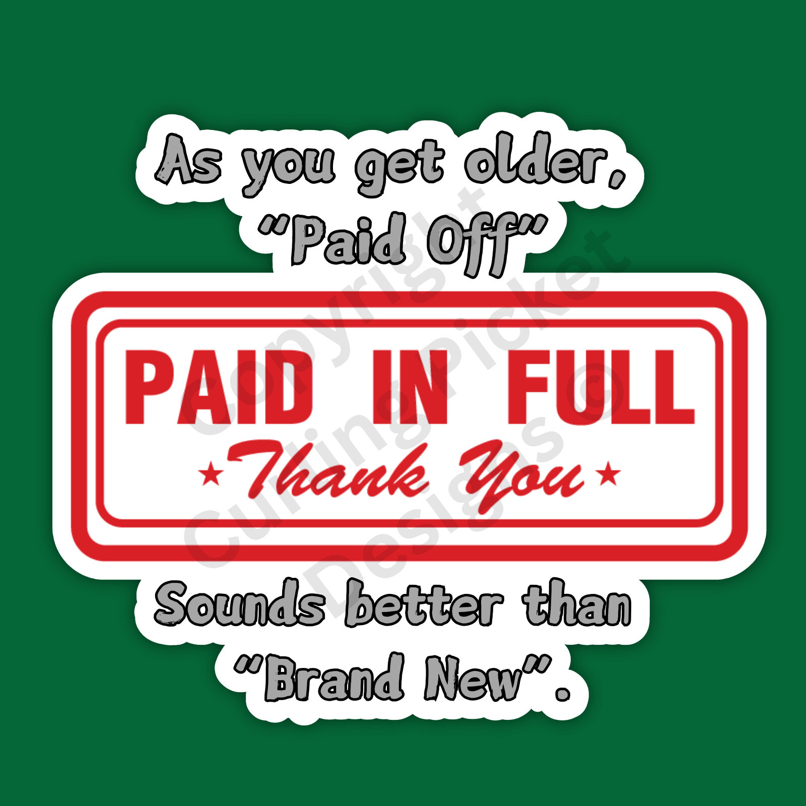 Paid Off Brand New Paid in Full Dad Joke Funny 3" Vinyl Sticker
