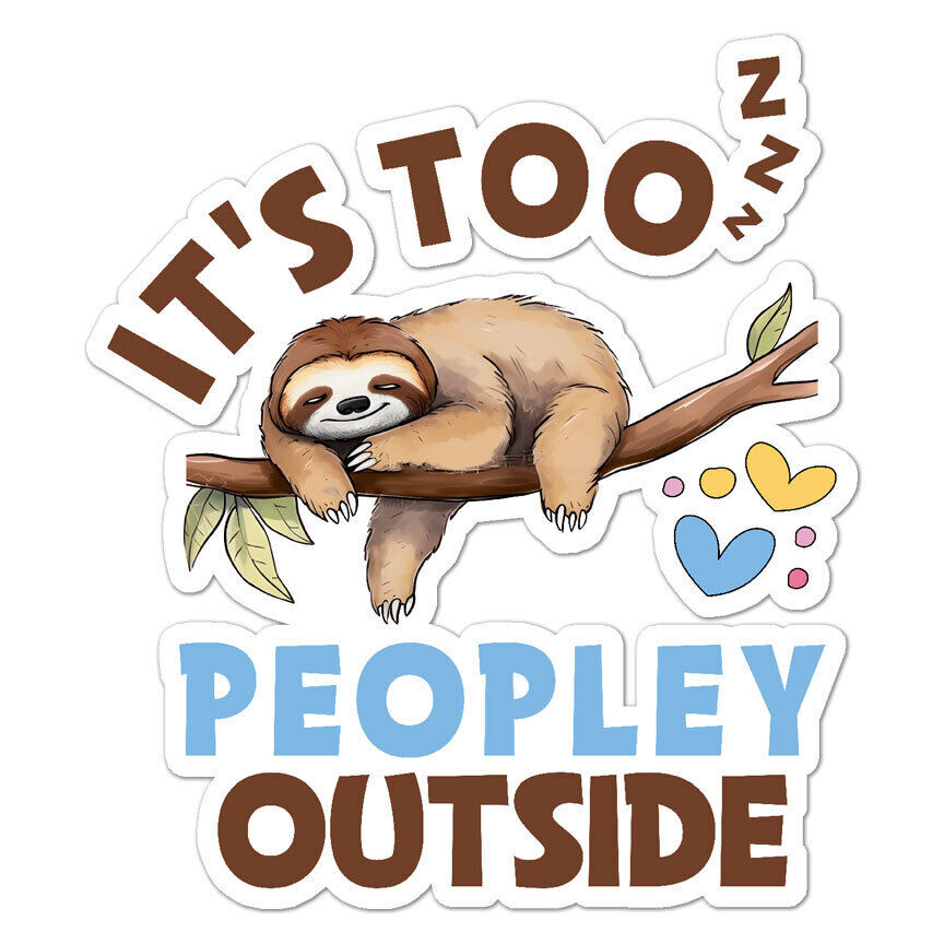 Too Peopley Outside Sloth Sticker Decal