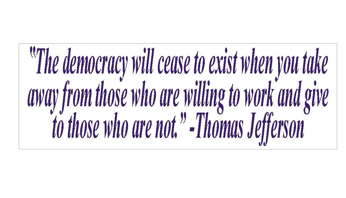 Democracy Thomas Jefferson Tea Party Bumper Sticker or Helmet Sticker D388