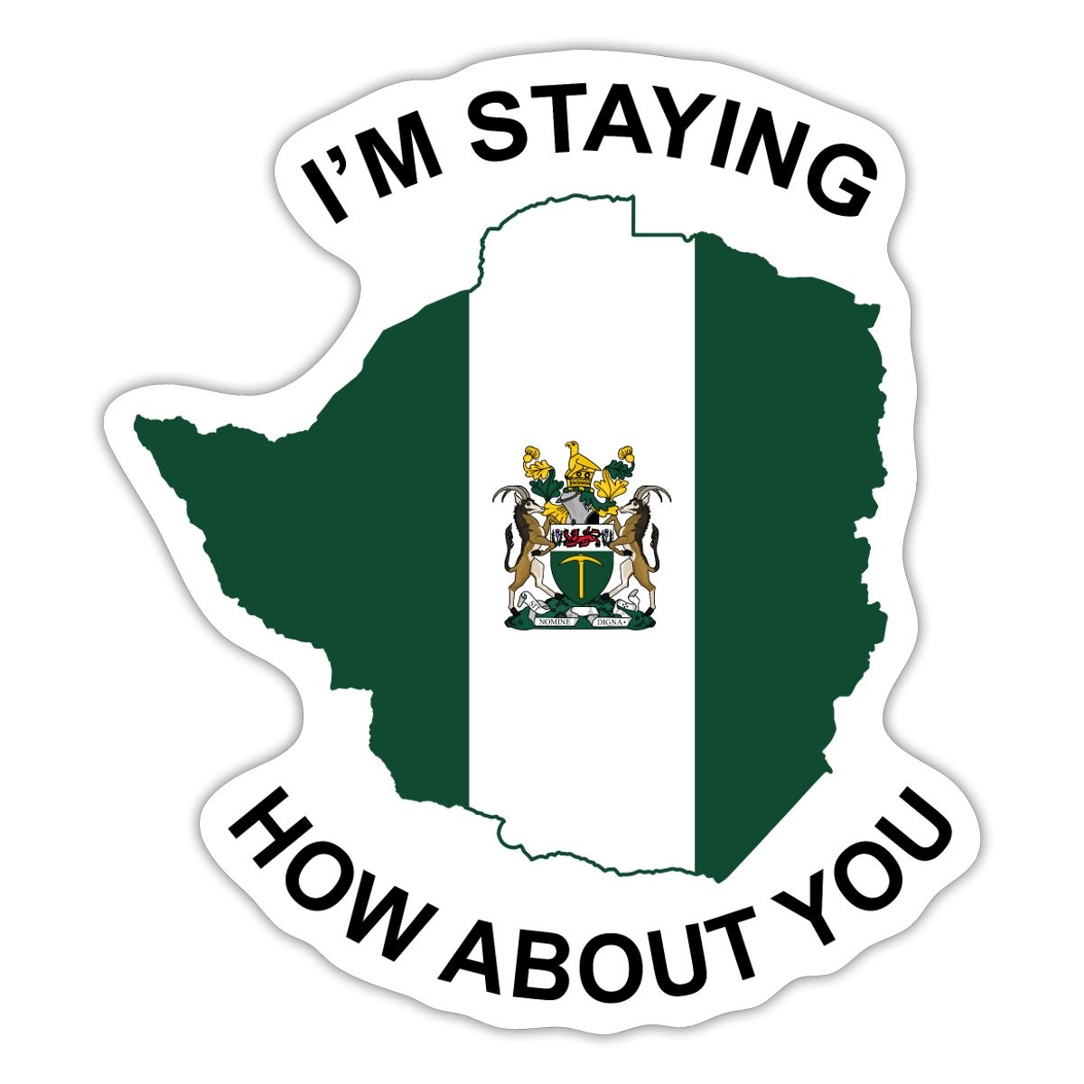 Rhodesia I’m Staying How About You Sticker, max. 4 x 4"