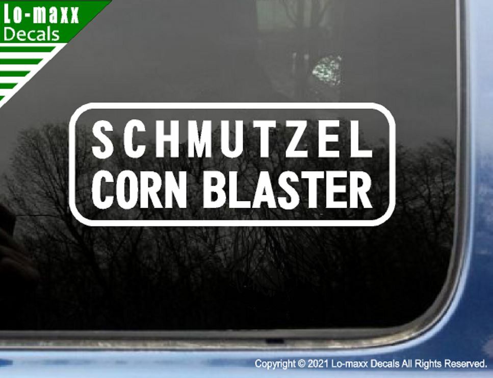 The Original Schmutzel Corn Blaster Superior Quality Art Die Cut Vinyl Decal