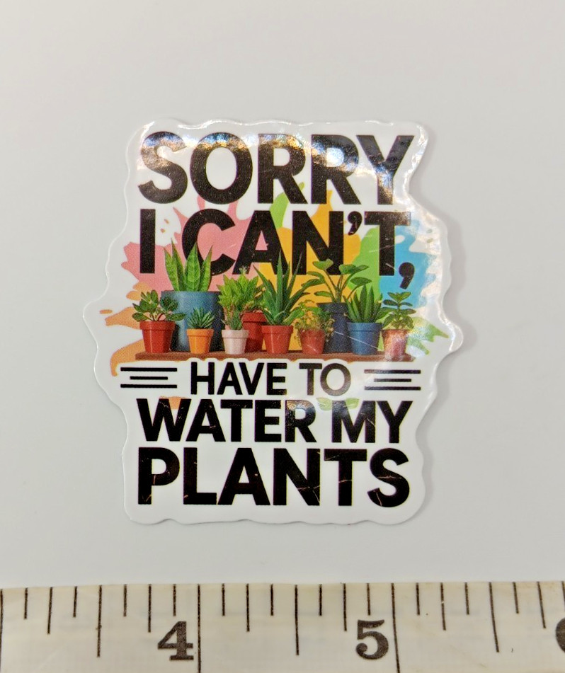Plants-Succulent-Funny Excuse Humor Vinyl Sticker-Decal-NWOT-Free Shipping!