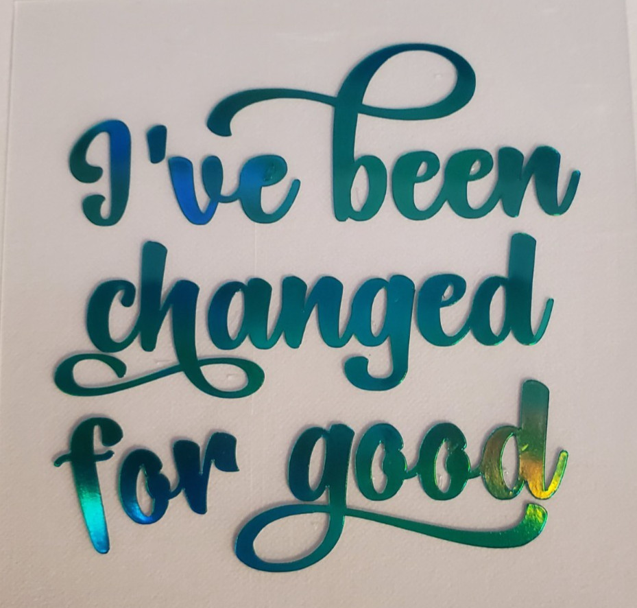 I've Been Changed For Good Decal, Wicked Sticker you choose size and color