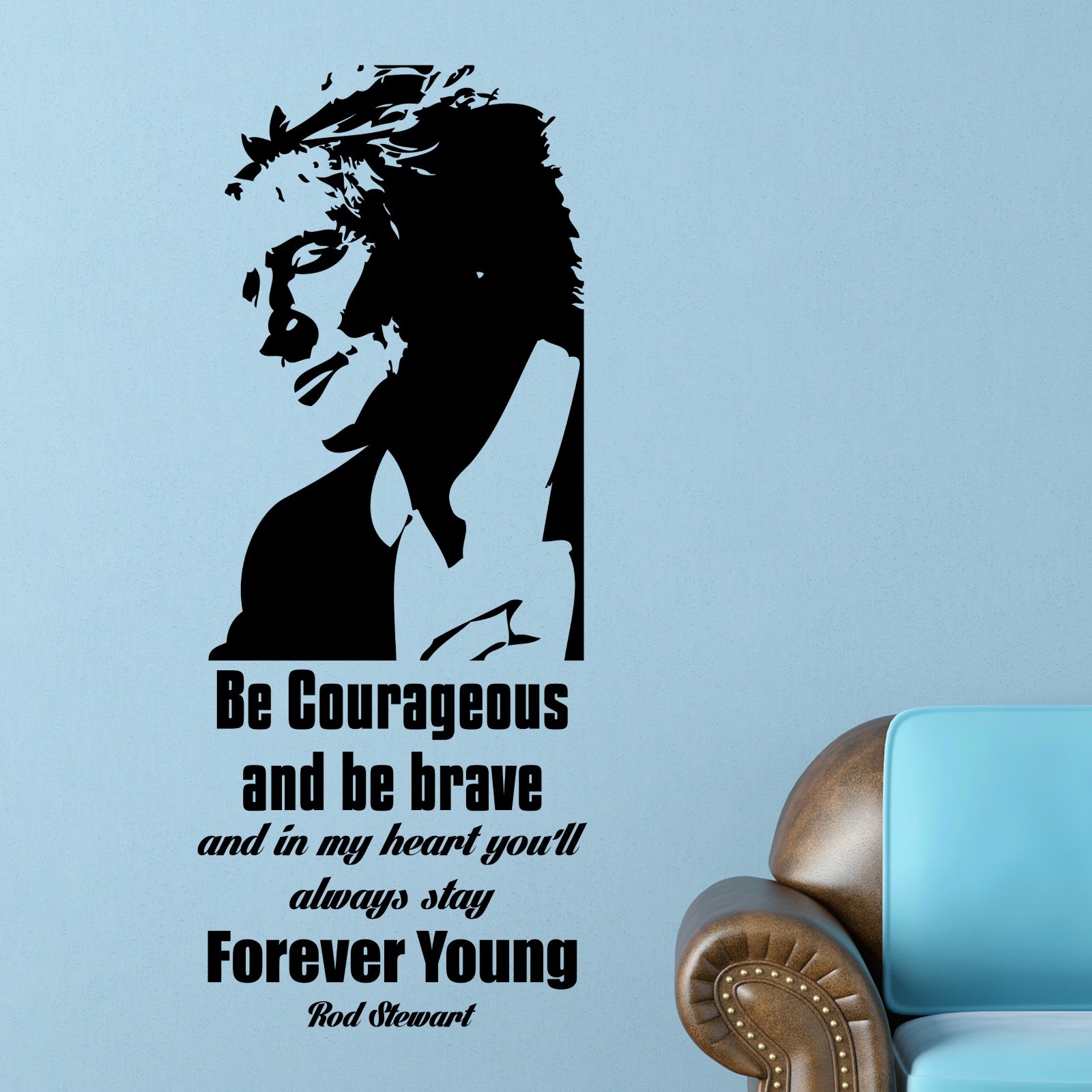 Rod Stewart INSPIRATIONAL Wall Decal MOTIVATIONAL Wall Art Quote Home Decor