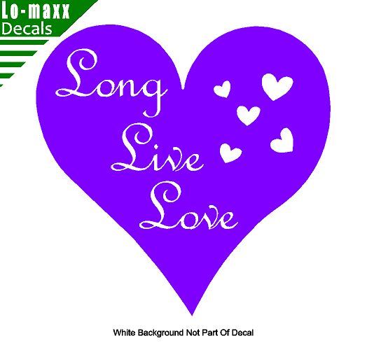 Long Live Love Unique High Quality Various Sizes & Colors Die Cut Vinyl Decal