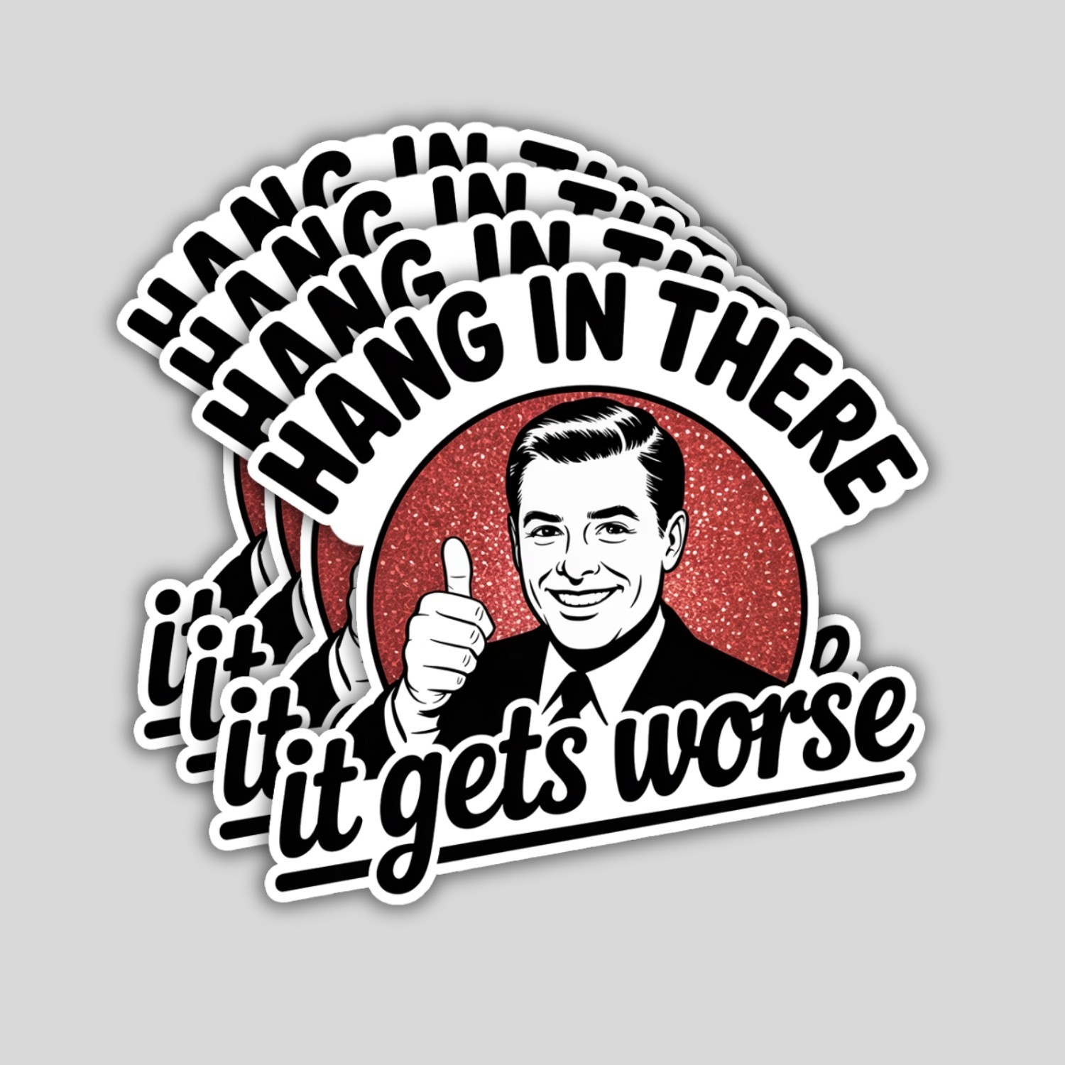Sarcastic "Hang In There, It Gets Worse" Stickers: 4-Pack Snarky Vinyl Decals