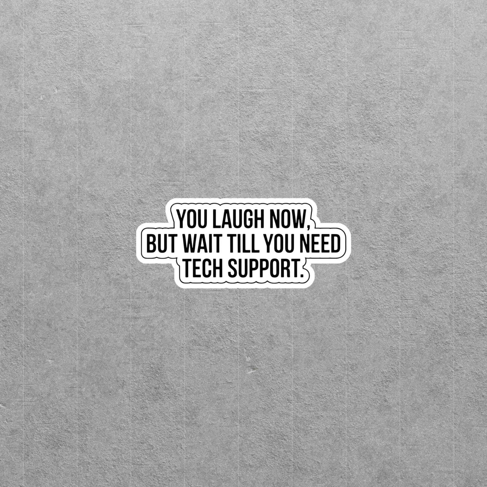 Tech Support Humor Vinyl Sticker Decal for Laptops and Devices #6530