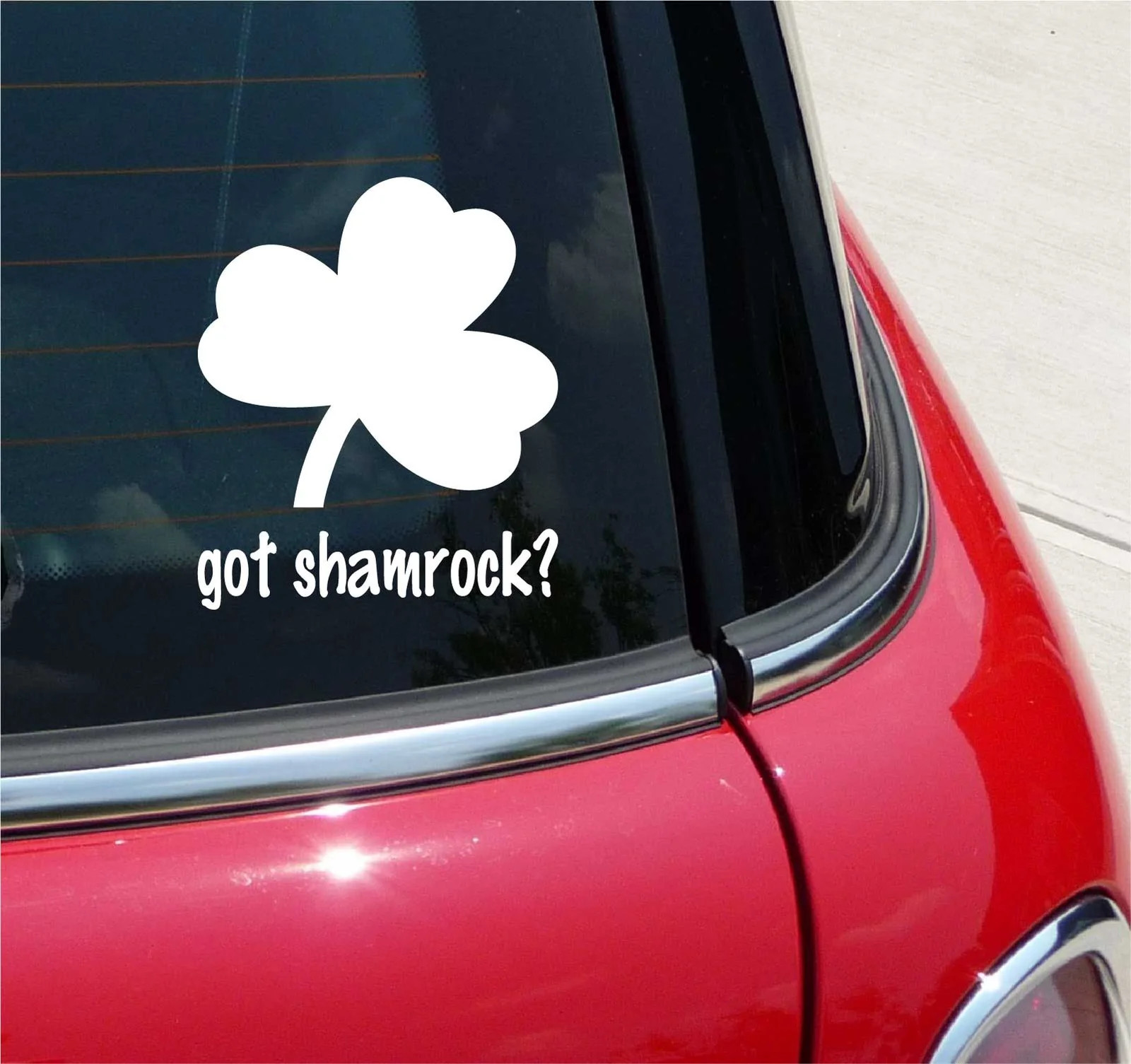 GOT SHAMROCK? STICKER DECAL IRISH LUCKY IRELAND CAR WINDOW DECAL LEAF TRUCK WALL