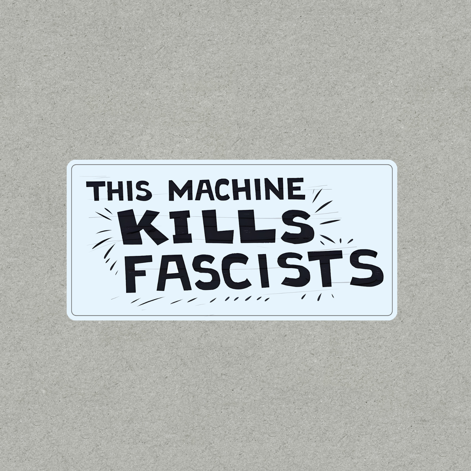 This Machine Kills Fascists – Bold Political Statement Sticker #1660