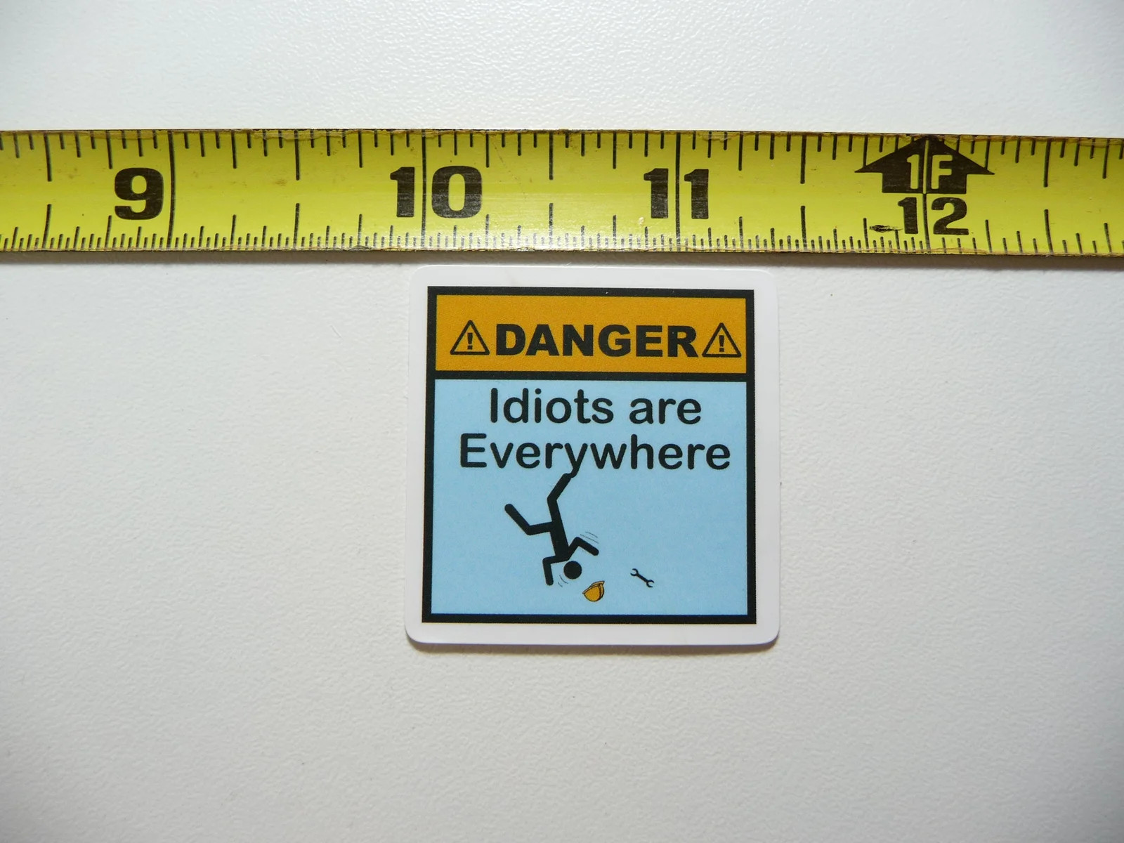 DANGER IDIOTS ARE EVERYWHERE SMALL STICKER DECAL JOB OCCUPATION PROFESSION