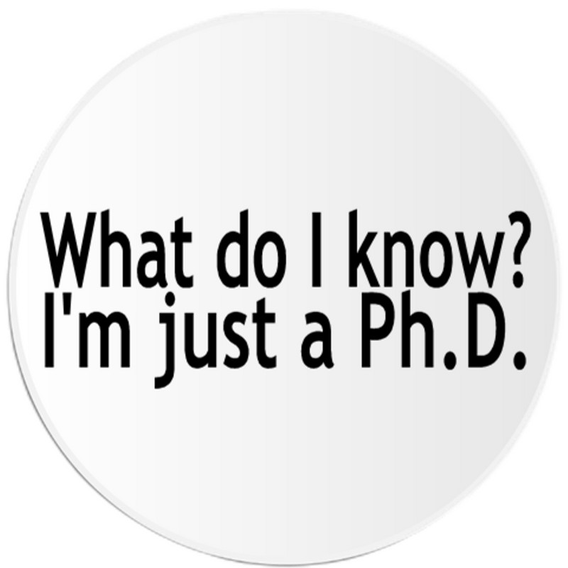 What Do I Know I'm Just A Ph.D. – 3 Pack Circle Stickers 3" x 3"
