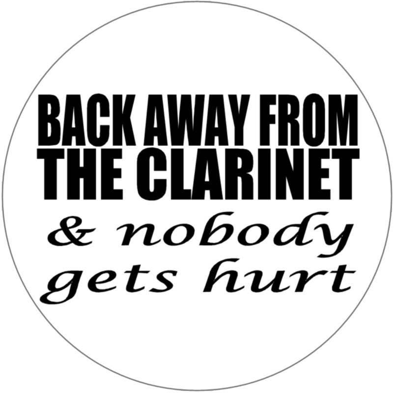 Back Away From Clarinet And Nobody Gets Hurt – 3 Inch Circle Sticker 3" x 3"