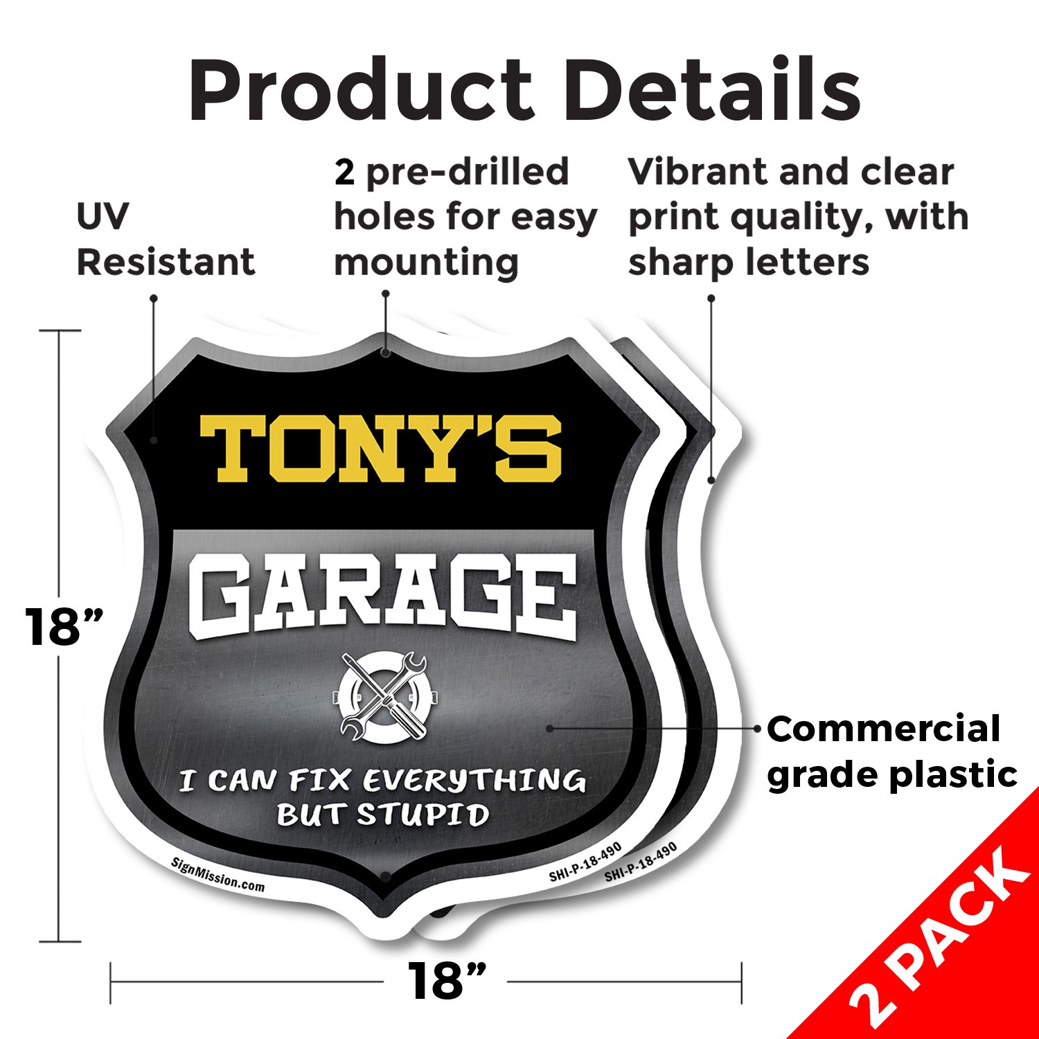 Tony's Garage I Can Fix Everything But Stupid Shield Shaped Sign Made in the USA