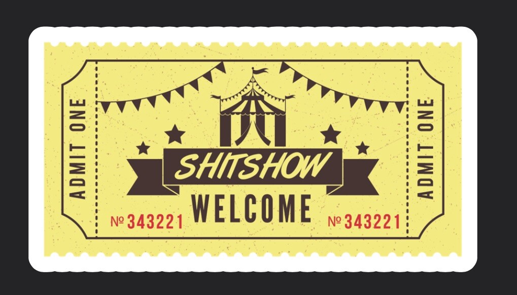 8 Count Asst Sticker Pack Tickets To The Sh*t Show 1.5 X 3” Each Free Shipping!