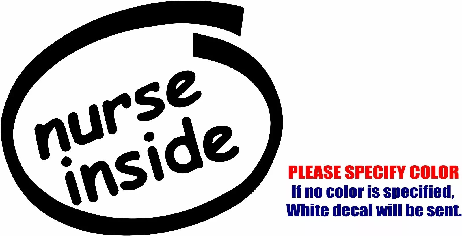 Nurse Inside Vinyl Decal Sticker Car Truck Window Bumper Boat Various Sizes