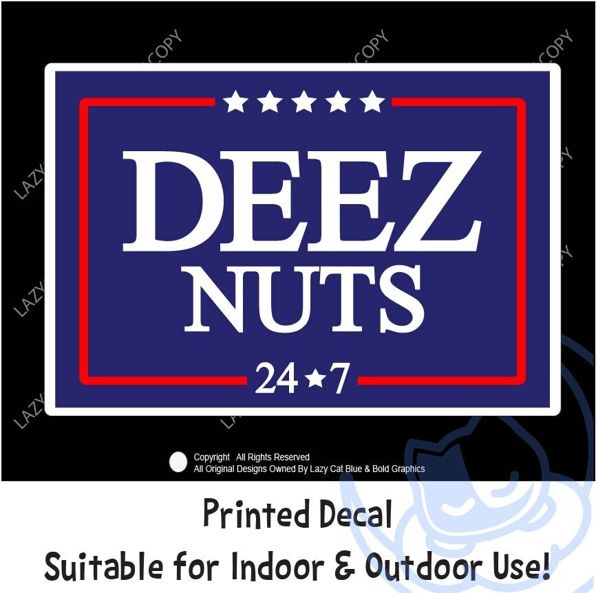 Deez Nuts 24 7 Decal Sticker Political Humor Anti Pro Trump MAGA Biden Vote USA