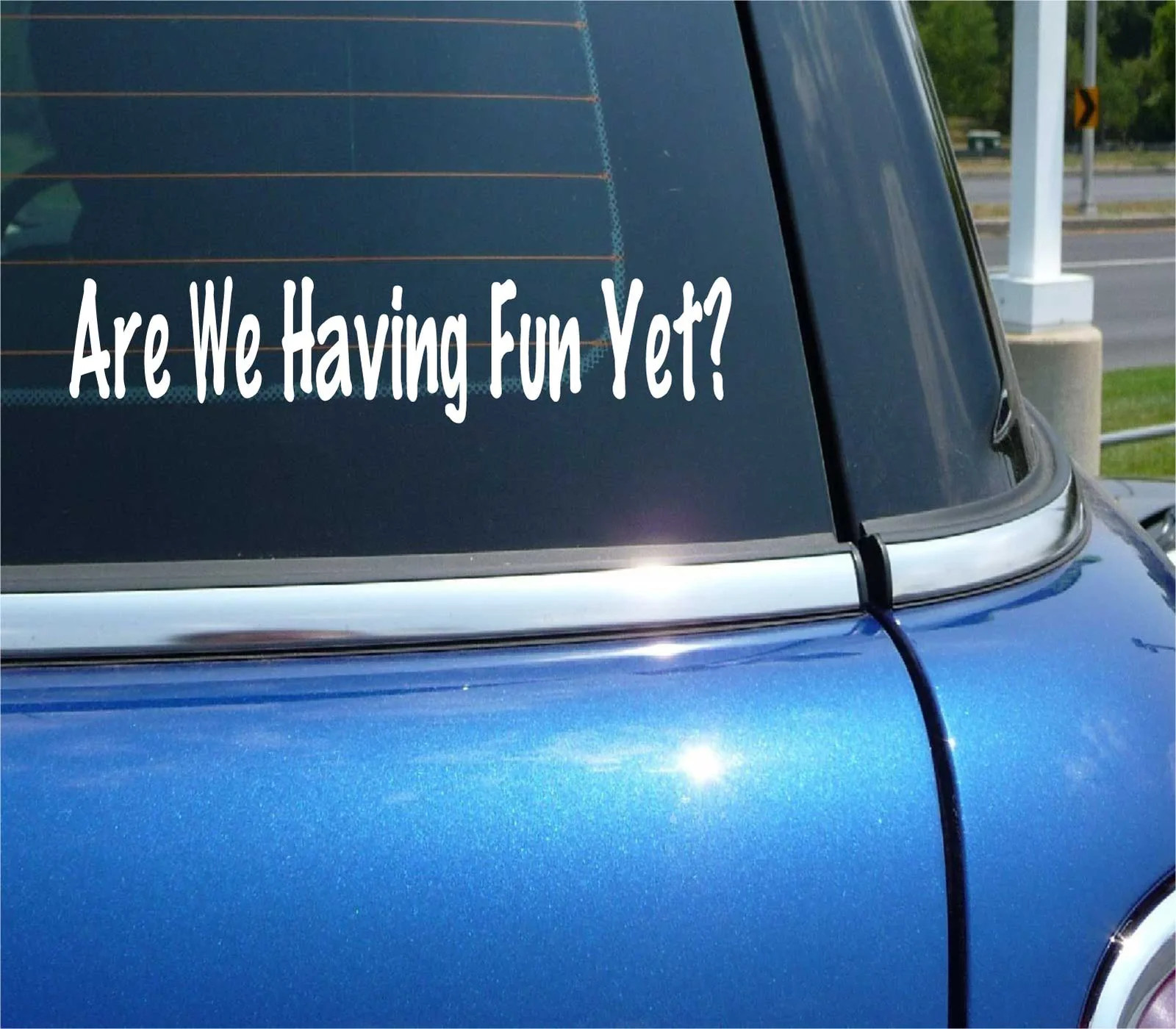 ARE WE HAVING FUN YET? SARCASM SARCASTIC FUNNY DECAL STICKER ART CAR