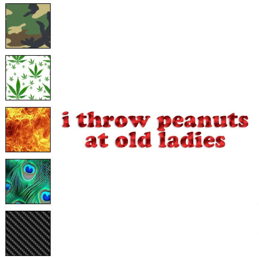 Throw Peanuts At Old Ladies, Vinyl Decal Sticker, 40 Patterns & 3 Sizes, #4153