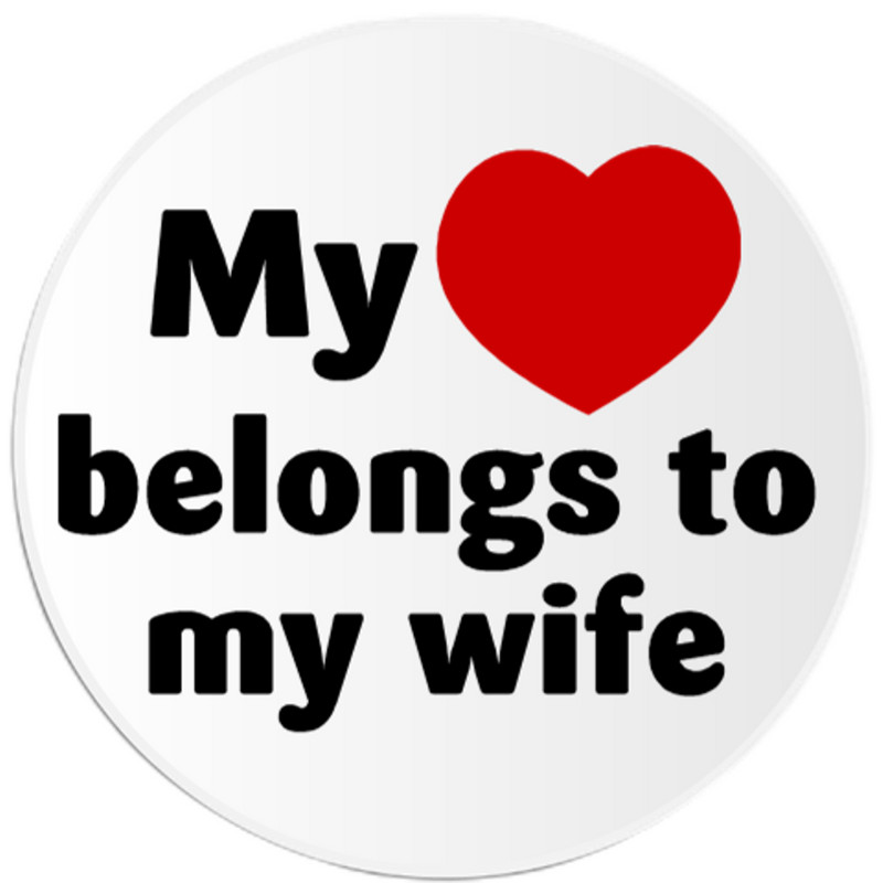 My Heart Belongs To My Wife – 3 Pack Circle Stickers 3" x 3" – Marriage Love
