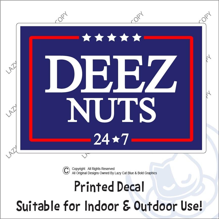 Deez Nuts 24 7 Decal Sticker Political Humor Anti Pro Trump MAGA Biden Vote USA