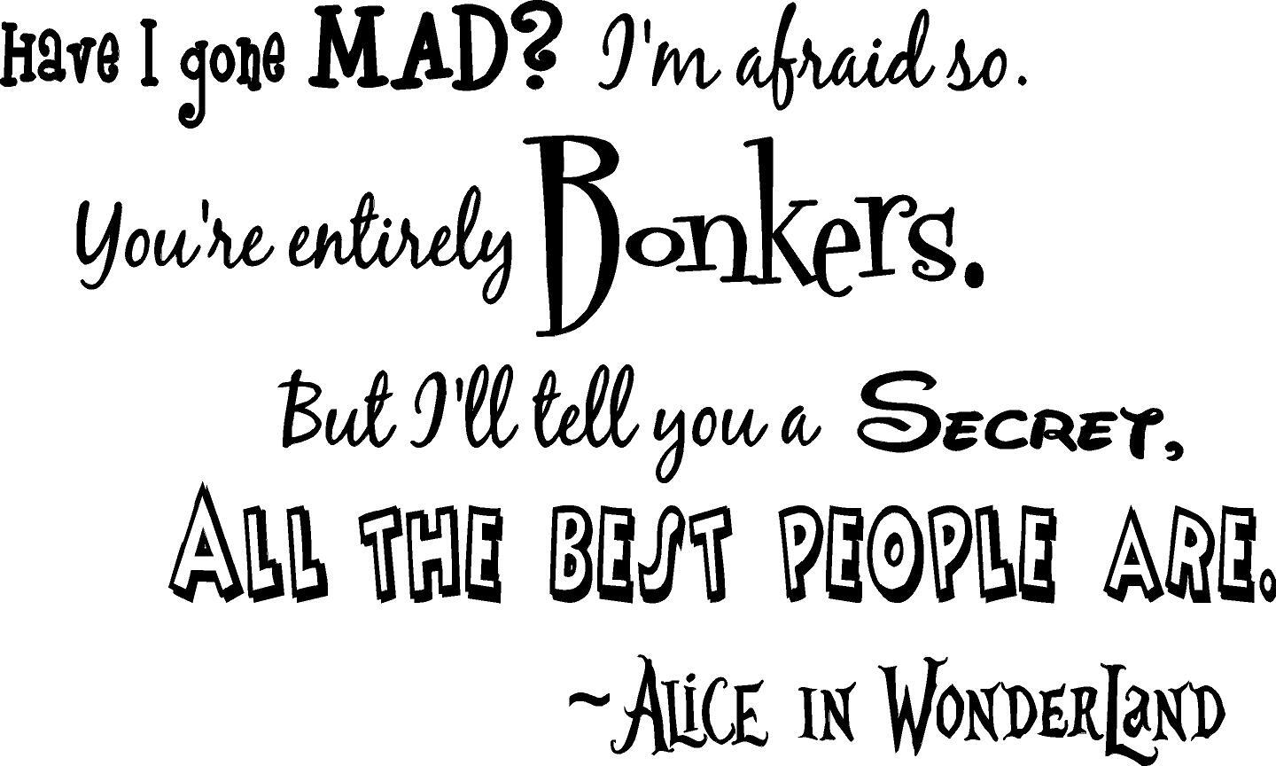 Have I gone mad?… Alice in Wonderland Vinyl Decal Home Décor 12" x 20"