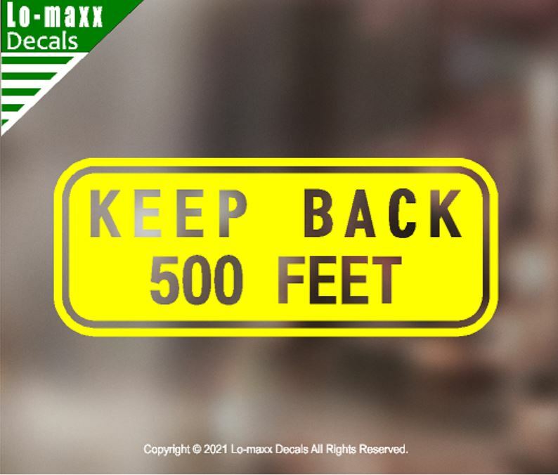 KEEP BACK 500 FEET Vehicle Safety Superior Quality Art Die Cut Vinyl Decal