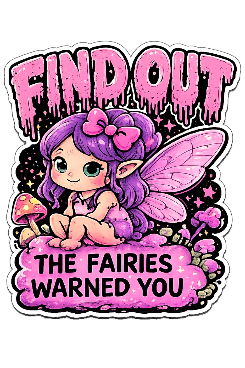 Fairies Warned You 4 Inch Waterproof Vinyl Decal for Cars and Laptops