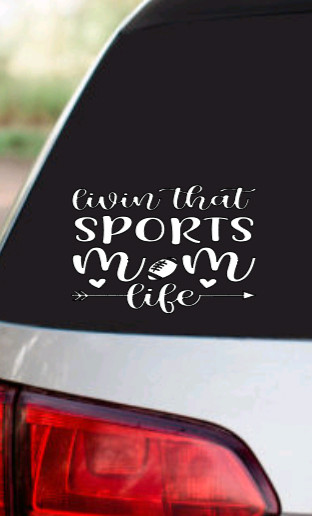 Livin that Sports Mom Life Vinyl Decal Indoor/Outdoor use waterproof
