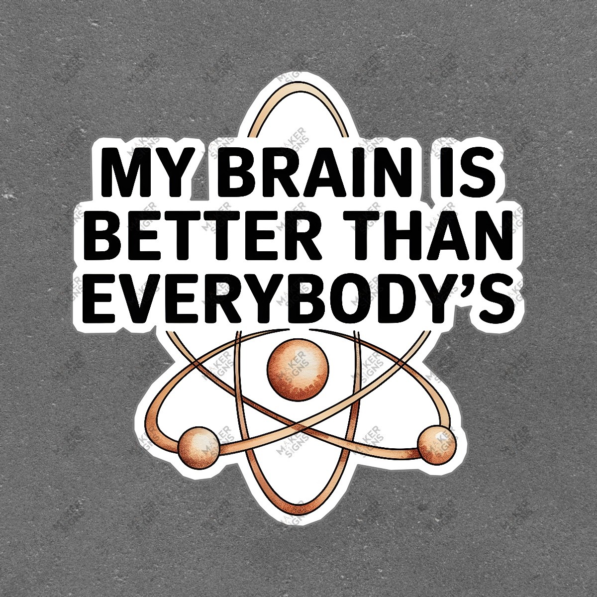 My Brain is Better Than Everybodys Science Humor Sign Perfect for #7725