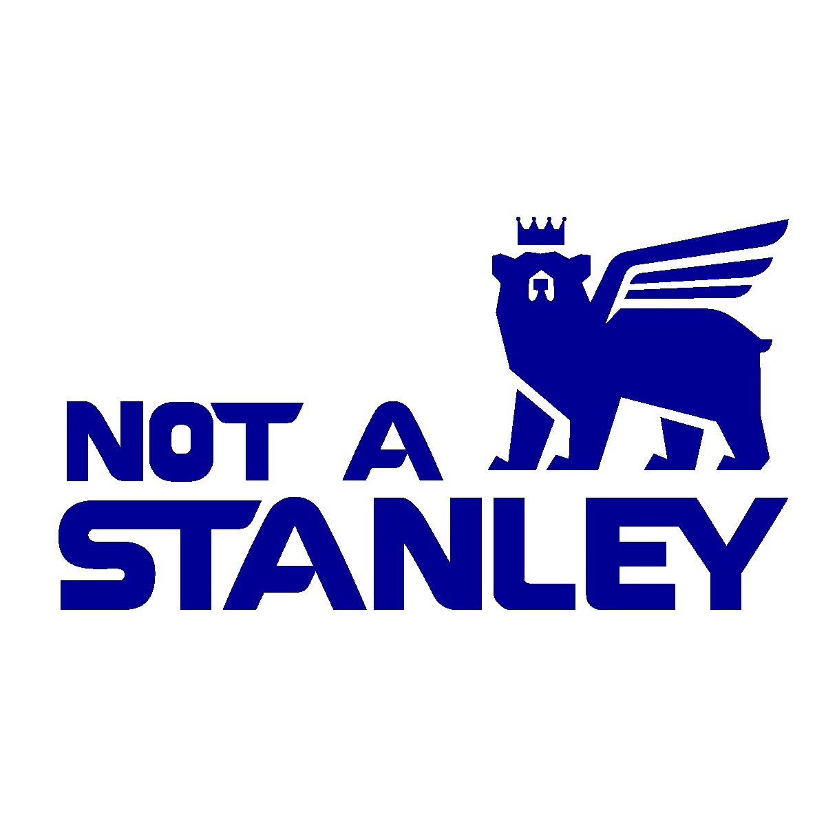 Not A Stanley Decal, Stanley Tumbler Vinyl Logo, Funny Stanley Sticker