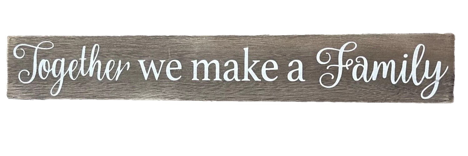 Wood Wall Sign 20" x 3" Together We Make A Family Rustic