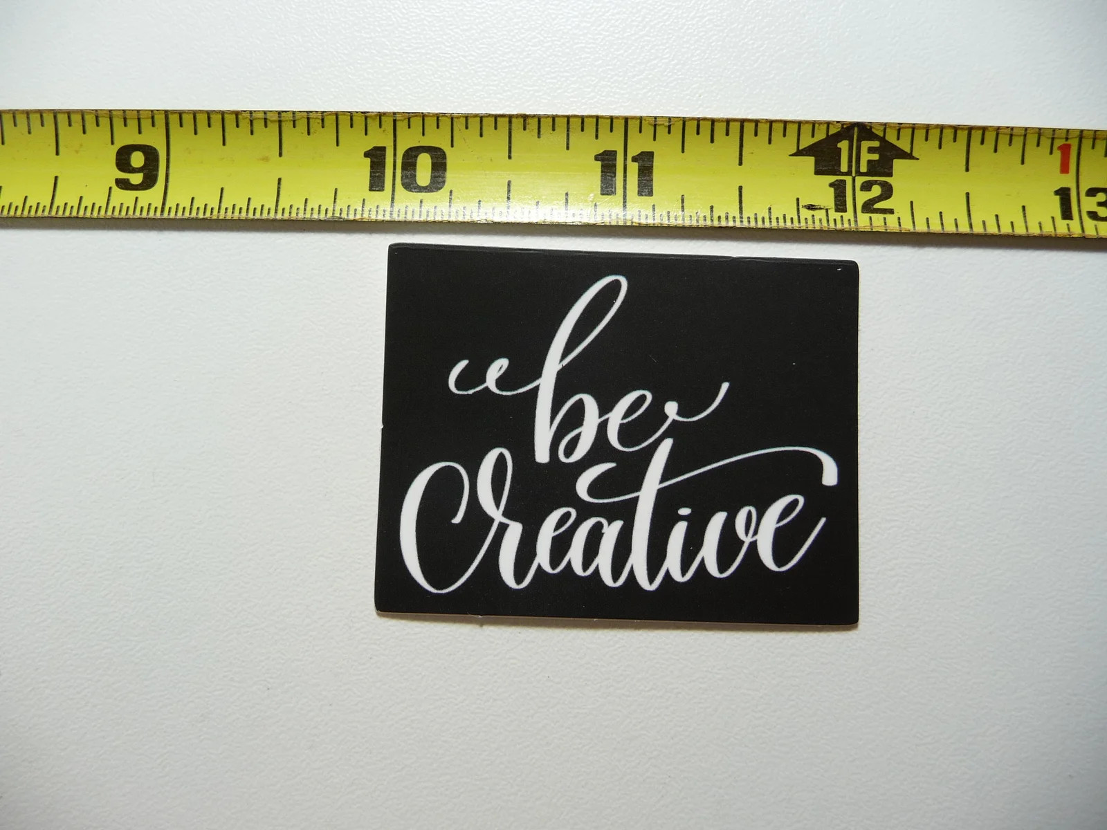BE CREATIVE SMALL STICKER DECAL POSITIVE MOTIVATION FUNNY