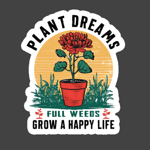 Gardening Sticker Vinyl Decal Plant Dreams Grow Happy Life Floral