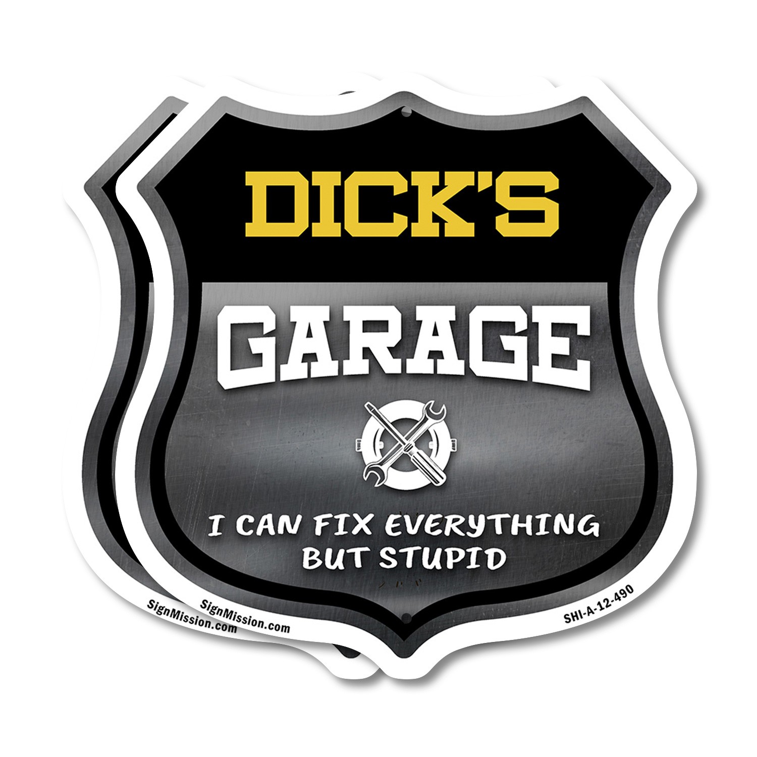 Dick's Garage I Can Fix Everything But Stupid Shield Shaped Sign Made in the USA